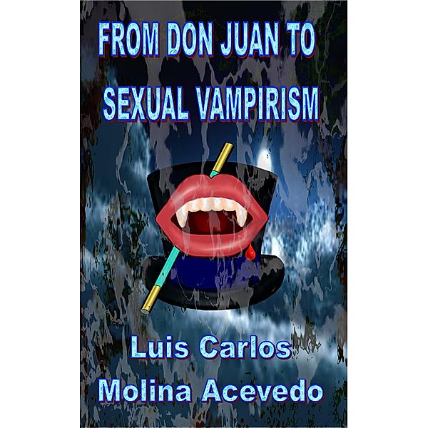From Don Juan to Sexual Vampirism, Luis Carlos Molina Acevedo