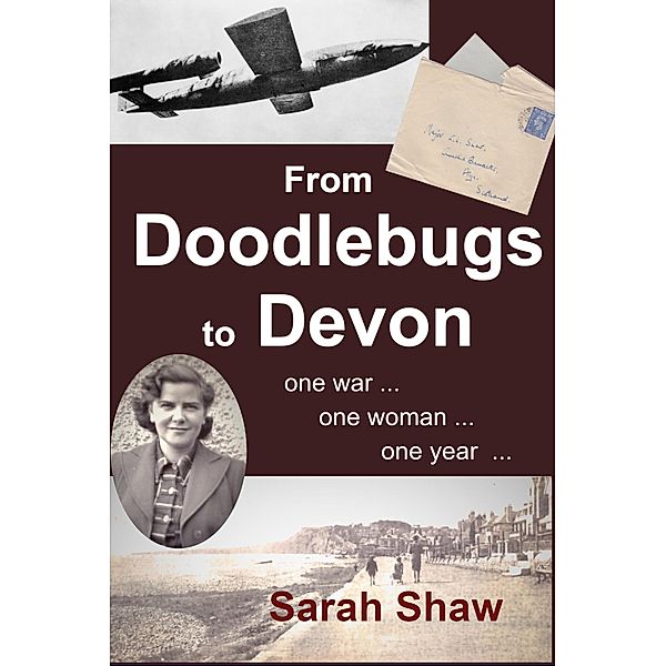 From Doodlebugs to Devon, Sarah O Shaw