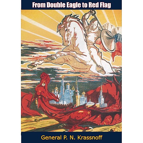 From Double Eagle To Red Flag, General P. N. Krassnoff