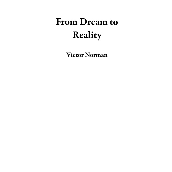From Dream to Reality, Victor Norman