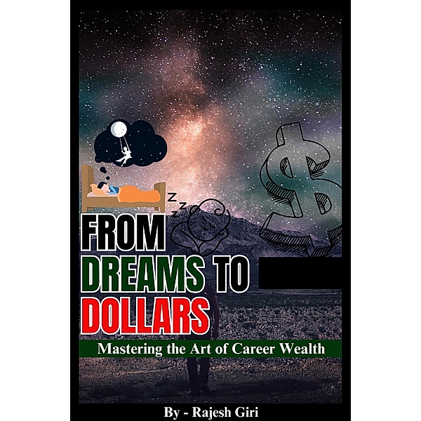 From Dreams to Dollars: Mastering the Art of Career Wealth, Rajesh Giri