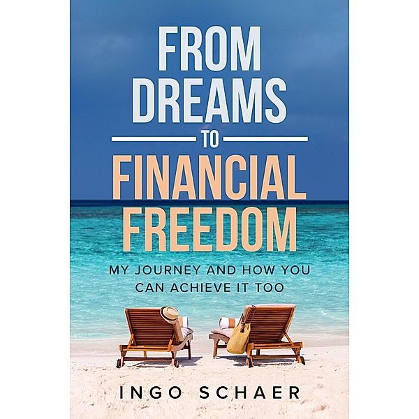 From Dreams to Financial Freedom, Ingo Schaer
