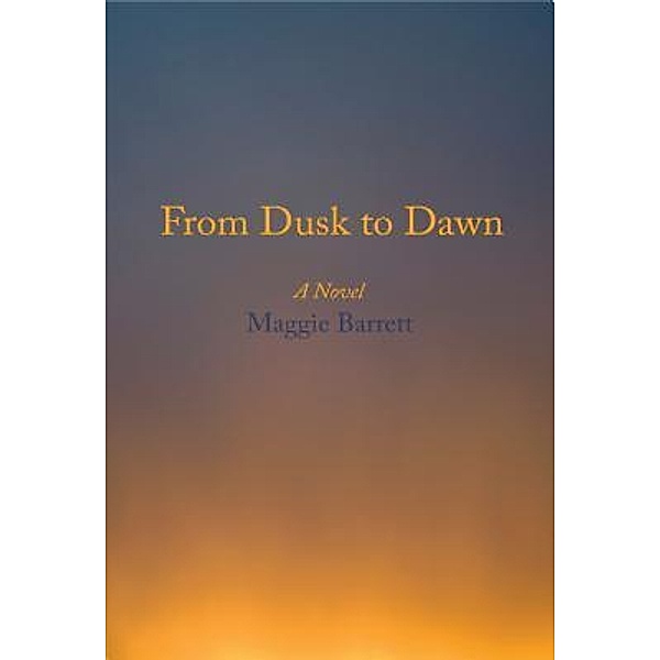 From Dusk to Dawn, Maggie Barrett