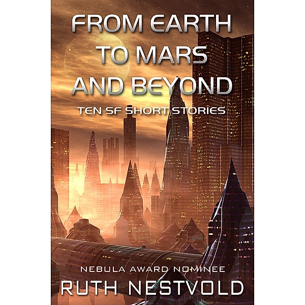 From Earth to Mars and Beyond: Science Fiction Short Stories, Ruth Nestvold