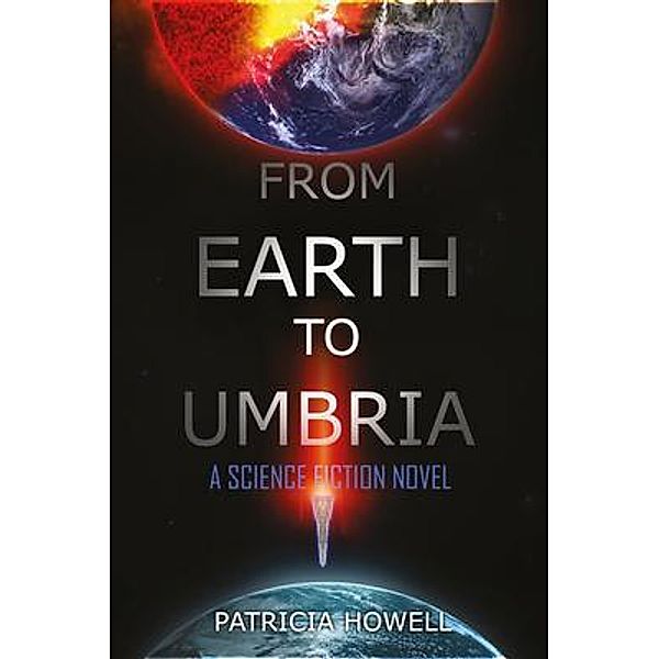 From Earth to Umbria / Book-Art Press Solutions LLC, Patricia Howell