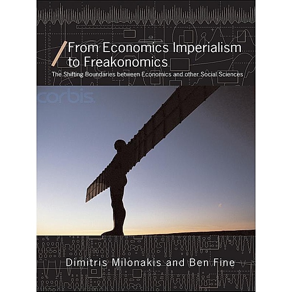From Economics Imperialism to Freakonomics, Ben Fine, Dimitris Milonakis