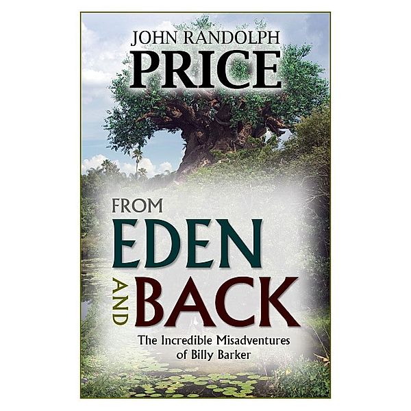 From Eden and Back: The Incredible Misadventures of Billy Barker, John Randolph Price