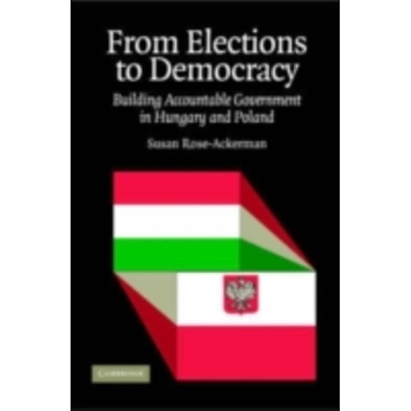 From Elections to Democracy, Susan Rose-Ackerman