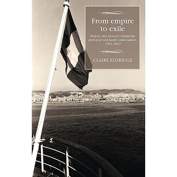 From empire to exile / Studies in Modern French and Francophone History, Claire Eldridge