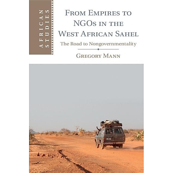 From Empires to NGOs in the West African Sahel, Gregory Mann