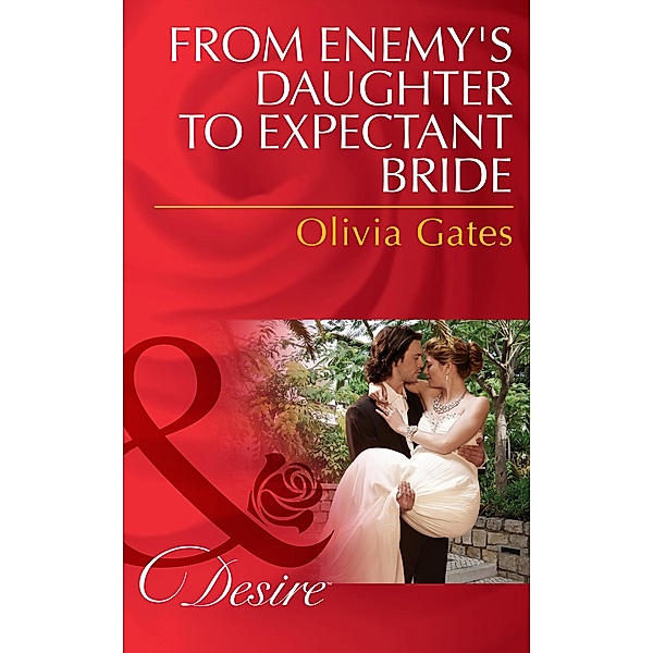 From Enemy's Daughter To Expectant Bride (Mills & Boon Desire) (The Billionaires of Black Castle, Book 1) / Mills & Boon Desire, Olivia Gates