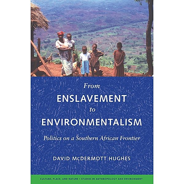 From Enslavement to Environmentalism / Culture, Place, and Nature, David McDermott Hughes