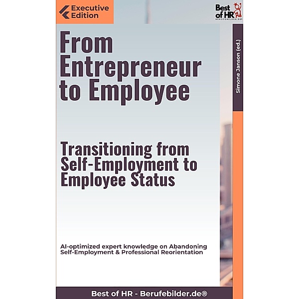 From Entrepreneur to Employee - Transitioning from Self-Employment to Employee Status, Simone Janson