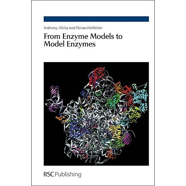 From Enzyme Models to Model Enzymes, Anthony J Kirby, Florian Hollfelder