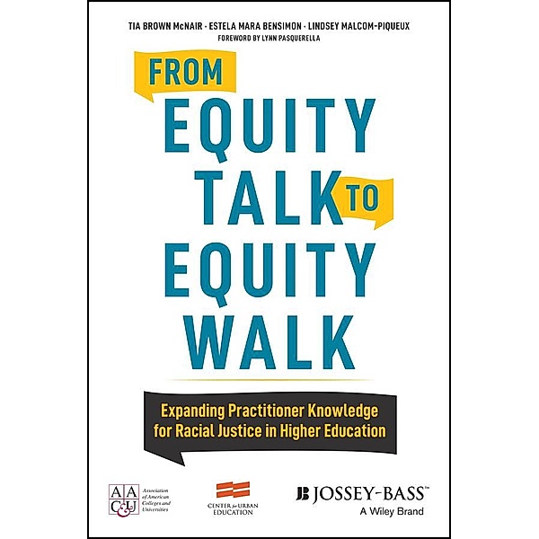 From Equity Talk to Equity Walk, Tia Brown McNair, Estela Mara Bensimon, Lindsey Malcom-Piqueux