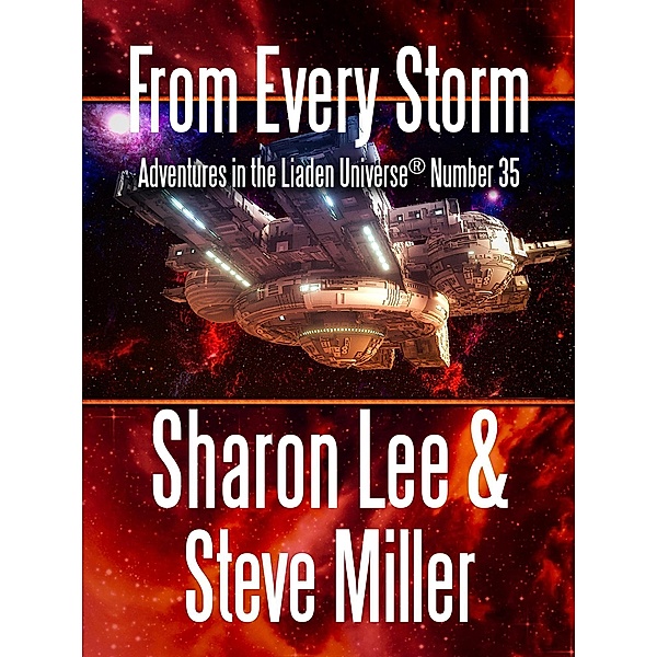 From Every Storm (Adventures in the Liaden Universe®, #35) / Adventures in the Liaden Universe®, Sharon Lee, Steve Miller