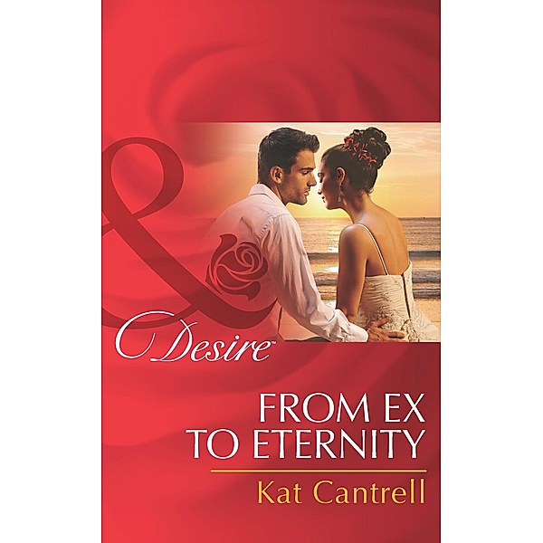 From Ex to Eternity / Newlywed Games Bd.1, Kat Cantrell