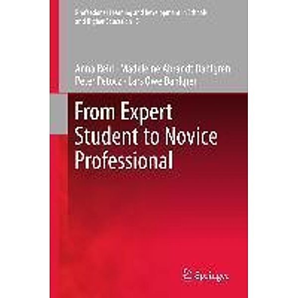 From Expert Student to Novice Professional / Professional Learning and Development in Schools and Higher Education Bd.99, Anna Reid, Madeleine Abrandt Dahlgren, Lars Owe Dahlgren, Peter Petocz