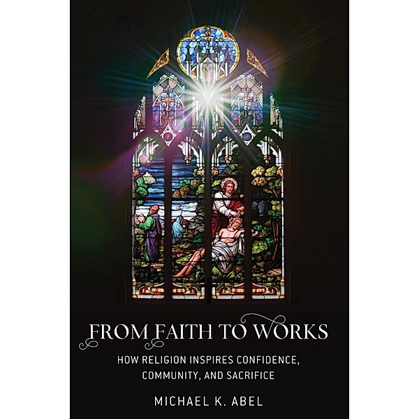 From Faith to Works, Michael K. Abel
