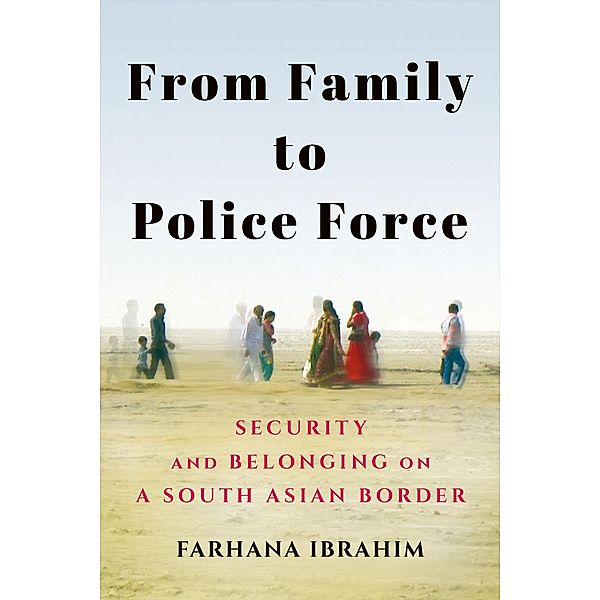 From Family to Police Force / Police/Worlds: Studies in Security, Crime, and Governance, Farhana Ibrahim