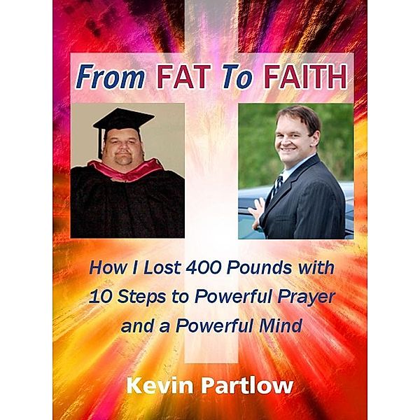 From Fat To Faith, Kevin Partlow