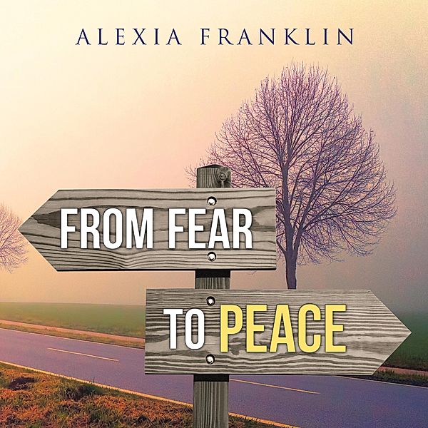 From Fear to Peace, Alexia Franklin