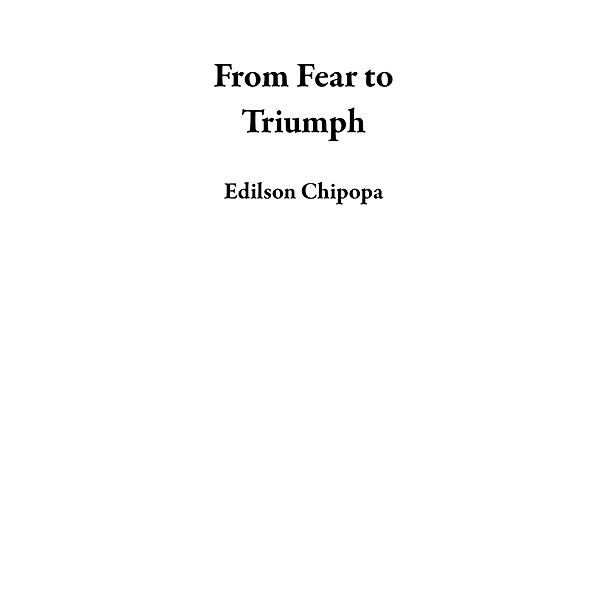 From Fear to Triumph, Edilson Chipopa
