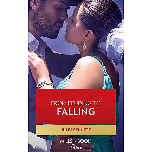 From Feuding To Falling (Texas Cattleman's Club: Fathers and Sons, Book 4) (Mills & Boon Desire), Jules Bennett