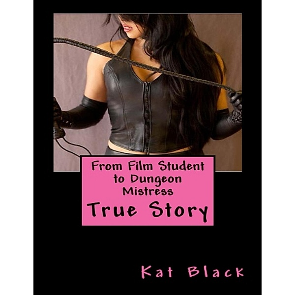 From Film Student to Dungeon Mistress, Kat Black