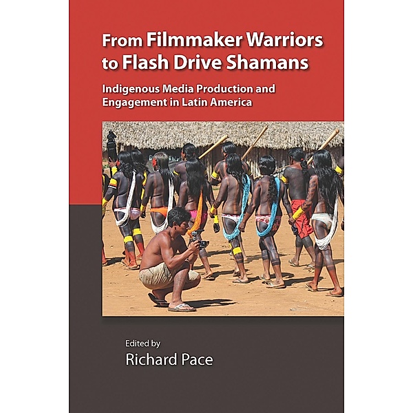 From Filmmaker Warriors to Flash Drive Shamans / Vanderbilt Center for Latin American Studies Series