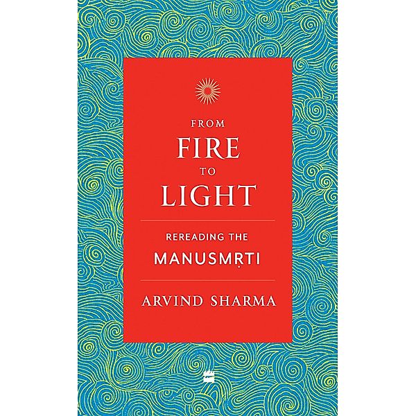 From Fire To Light, Arvind Sharma