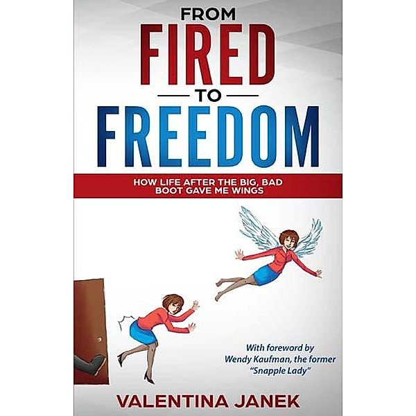 From Fired to Freedom, Valentina Janek