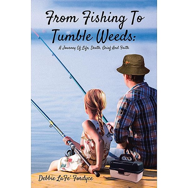 From Fishing to Tumbleweeds, Debbie Lafe' Fordyce