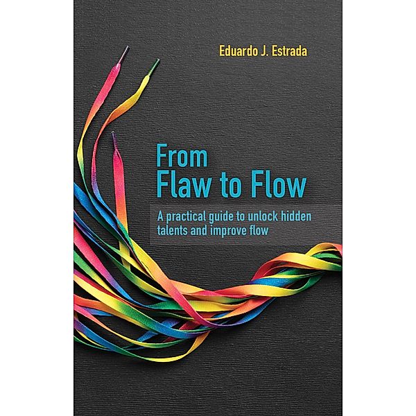 From Flaw to Flow, Eduardo J. Estrada