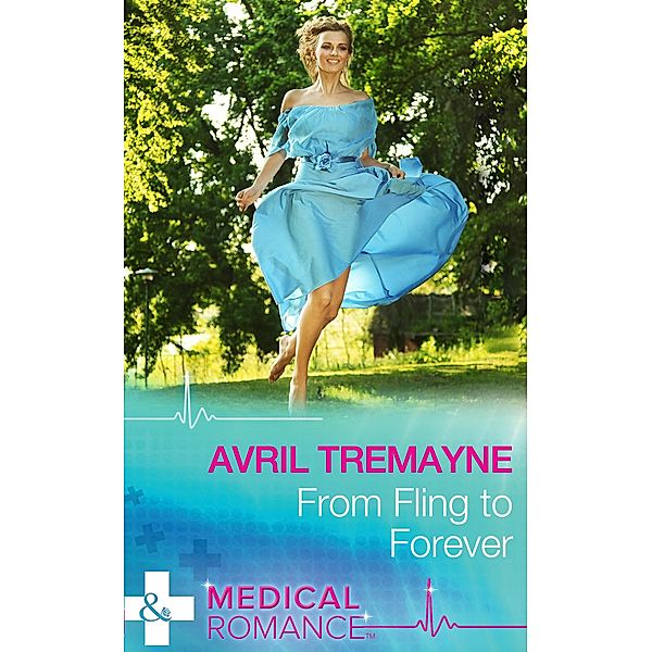 From Fling To Forever (Mills & Boon Medical) / Mills & Boon Medical, Avril Tremayne