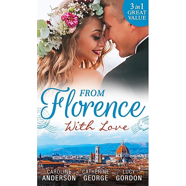 From Florence With Love, Caroline Anderson, Catherine George, Lucy Gordon