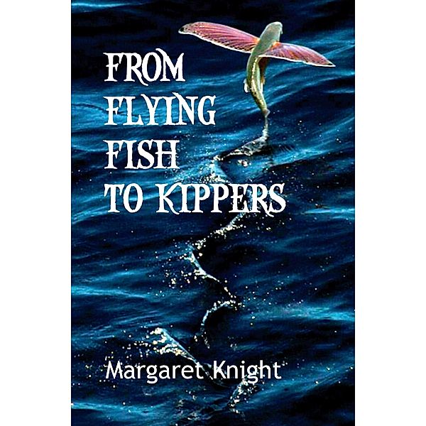 From Flying Fish to Kippers / Sheraton Media, Margaret Knight