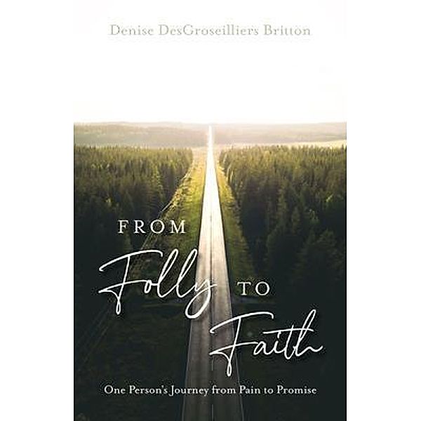 From Folly to Faith, Denise Desgroseilliers Britton