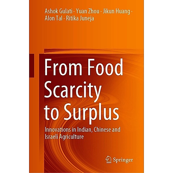 From Food Scarcity to Surplus, Ashok Gulati, Yuan Zhou, Jikun Huang, Alon Tal, Ritika Juneja