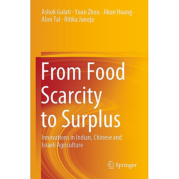 From Food Scarcity to Surplus, Ashok Gulati, Yuan Zhou, Jikun Huang, Alon Tal, Ritika Juneja