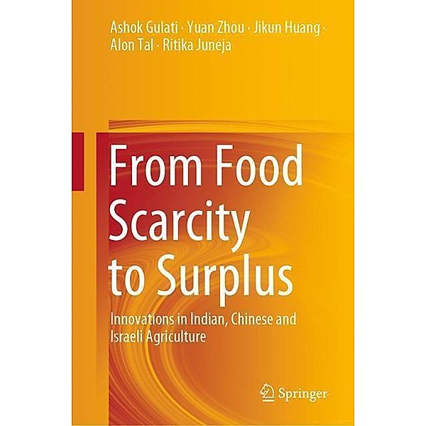 From Food Scarcity to Surplus, Ashok Gulati, Yuan Zhou, Jikun Huang, Alon Tal, Ritika Juneja