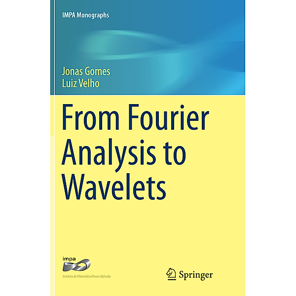From Fourier Analysis to Wavelets, Jonas Gomes, Luiz Velho