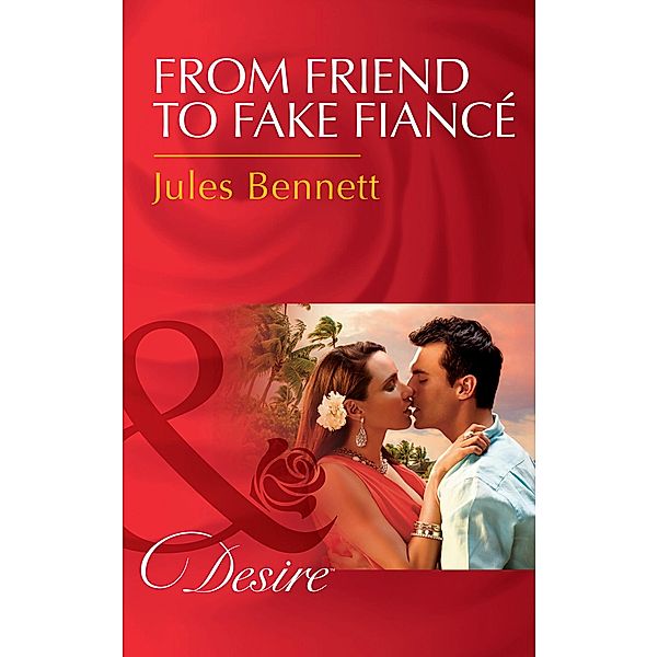 From Friend To Fake Fiancé (Mills & Boon Desire) (Mafia Moguls, Book 2), Jules Bennett