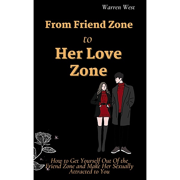 From Friend Zone to Her Love Zone, Warren West
