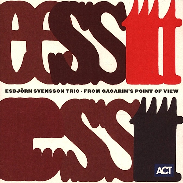 From Gagarin'S Point Of View, e.s.t.-Esbjörn Svensson Trio