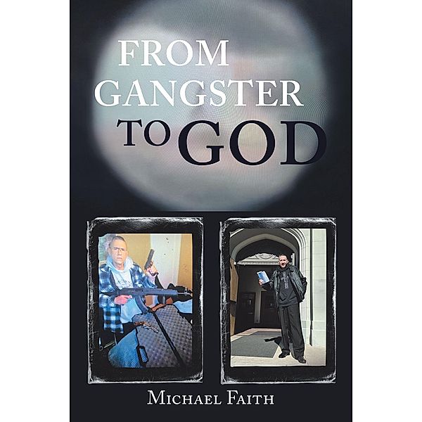 FROM GANGSTER TO GOD, Michael Faith