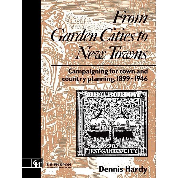 From Garden Cities to New Towns, Dennis Hardy