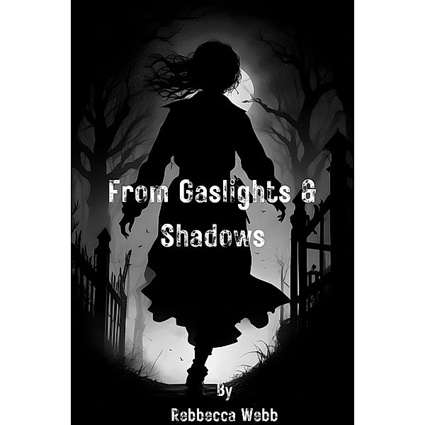 From Gaslights & Shadows, Rebbecca Webb