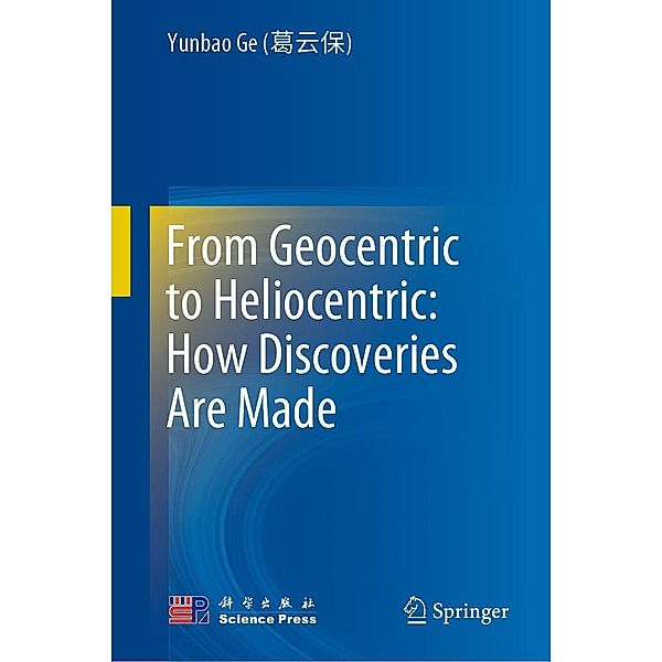 From Geocentric to Heliocentric: How Discoveries Are Made, Yunbao Ge (¿¿¿)