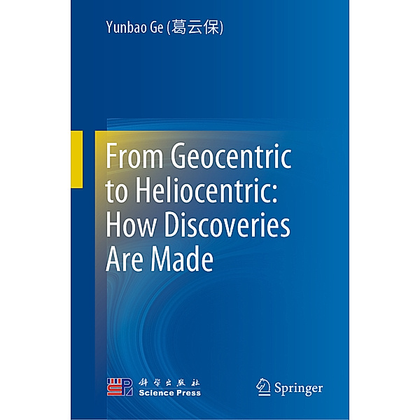 From Geocentric to Heliocentric: How Discoveries Are Made, Yunbao Ge (___)